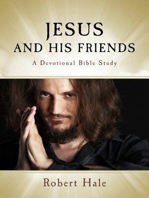 cover image of Jesus and His Friends: a Devotional Bible Study